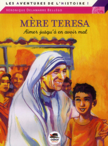 Mère Teresa. Aimer jusqu'à en avoir mal - Delamarre Bellégo Véronique