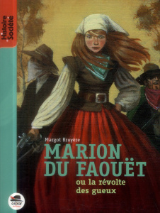 Marion du Faouët ou la révolte des gueux - Bruyère Margot