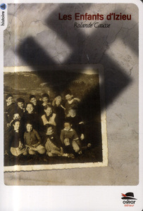Les enfants d'Izieu - Causse Rolande ; Halaunbrenner Alexandre