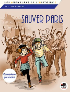 Sauver Paris. Souvenirs de 1944 - Barbeau Philippe