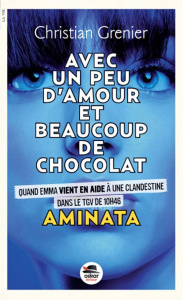 Avec un peu d'amour beaucoup et de chocolat : Aminata - Grenier Christian