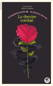 Les chroniques étranges des enfants Trotter Tome 4 : Le dernier combat - Ferrier Anne ; Joséphine Régine