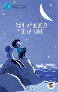 Mon amoureux de la lune - Lestrade Agnès de ; Laprun Amandine