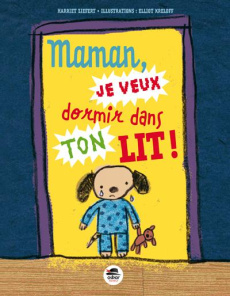 Maman, je veux dormir dans ton lit ! - Harriet Ziefert ; Kreloff Elliot ; Simard Eric