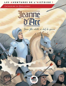 Jeanne d'Arc, jeune fille rebelle et chef de guerre - Le Quellenec Catherine