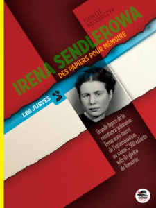 Irena Sendlerowa. Des papiers pour mémoire - Wlodarczyk Isabelle