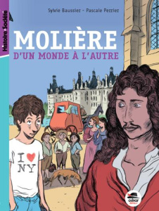 Molière, d'un monde à l'autre - Baussier Sylvie ; Perrier Pascale