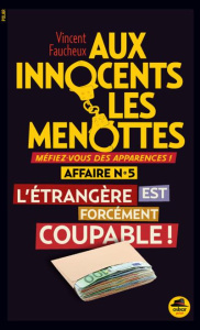 Aux innocents les menottes Tome 5 : L'étrangère est forcement coupable ! - Faucheux Vincent