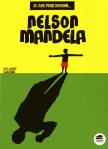 20 ans pour devenir Nelson Mandela - Causse Rolande