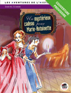 Un mystérieux cadeau pour Marie-Antoinette - Stamm Sabine