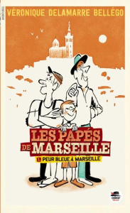 Les Papés de Marseille Tome 1 : Peur bleue à Marseille - Delamarre Bellégo Véronique