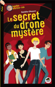 Les enquêtes du détective-club : Le secret du drone mystère - Ohayon Danièle
