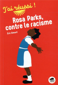 Rosa Parks, contre le racisme - Simard Eric
