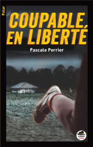 Coupable en liberté - Perrier Pascale