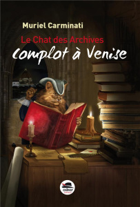 Le Chat des archives Tome 1 : Complot à Venise - Carminati Muriel