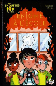 Enigme à l'école. Les enquêtes du trio - Bertin Roselyne