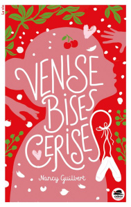 Venise, bises, cerises - Guilbert Nancy