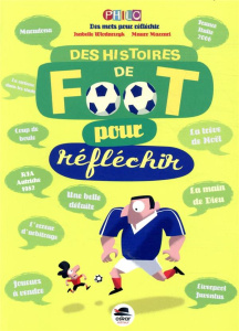 Des histoires de foot pour réfléchir - Wlodarczyk Isabelle ; Mazzari Mauro