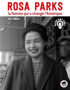 Rosa Parks. La femme qui a changé l'Amérique - Simard Eric
