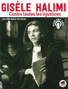 Gisèle Halimi. Contre toutes les injustices - Morin-Rotureau Evelyne