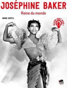Joséphine Baker. Reine du monde - Gentil Mano