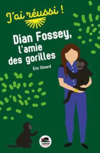 Dian Fossey. L'amie des gorilles - Simard Eric