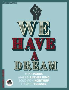 We have a dream. Solomon Northup ; Harriet Tubman ; Rosa Parks ; Martin Luther King - Simard Eric