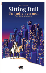 Sitting Bull. Un Indien en moi - New York, hiver 2053 - Simard Eric