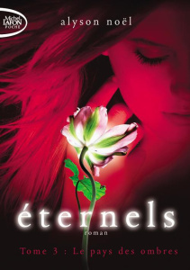 Eternels Tome 3 : Le pays des ombres - Noël Alyson ; Boischot Laurence ; Cohen Sylvie