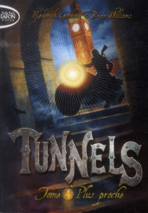 Tunnels Tome 4 : Plus proche - Williams Brian ; Gordon Roderick ; Regnauld Arnaud