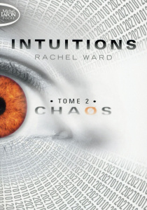 Intuitions Tome 2 : Chaos - Ward Rachel ; Saint-Martin Isabelle