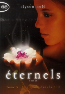 Eternels Tome 5 : Une étoile dans la nuit - Noël Alyson ; Desurvire Maud
