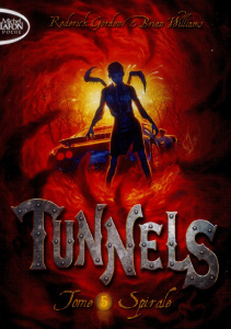 Tunnels Tome 5 : Spirale - Roderick Gordon ; Williams Brian ; Regnauld Arnaud