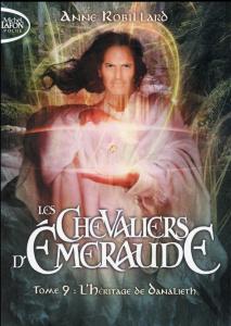 Les chevaliers d'emeraude Tome 9 : L'héritage de Danalieth - Robillard Anne