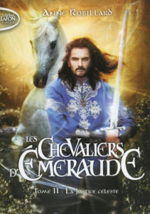 Les Chevaliers d'Emeraude Tome 11 : La justice céleste - Robillard Anne