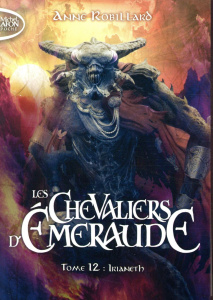Les Chevaliers d'Emeraude Tome 12 : Irianeth - Robillard Anne