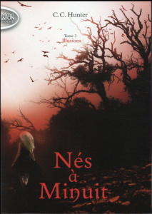 Nés à Minuit Tome 3 : Illusions - Hunter C. C. ; Roumy Marianne