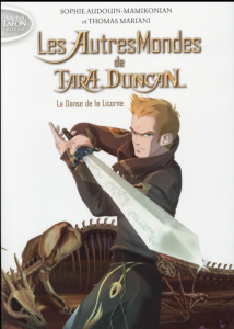 Les Autres Mondes de Tara Duncan Tome 1 : La Danse de la Licorne - Audouin-Mamikonian Sophie ; Mariani Thomas