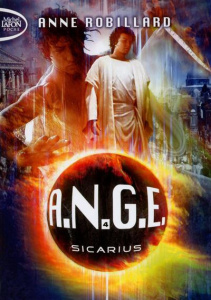 A.N.G.E. Tome 4 : Sicarius - Robillard Anne