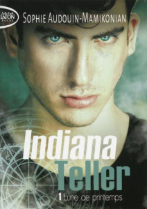 Indiana Teller Tome 1 : Lune de printemps - Audouin-Mamikonian Sophie