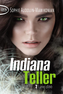 Indiana Teller Tome 2 : Lune d'été - Audouin-Mamikonian Sophie