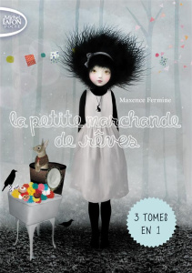 La petite marchande de rêves. Trilogie - Fermine Maxence