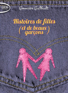 Histoires de filles (et de beaux garçons) - Guilbault Geneviève