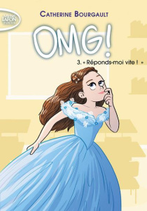 OMG ! Tome 3 : Réponds-moi vite ! - Bourgault Catherine