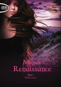Nés à Minuit - Renaissance Tome 3 : Délivrance - Hunter C. C. ; Boischot Laurence