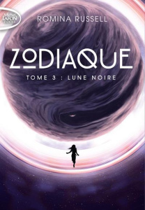 Zodiaque Tome 3 : Lune noire - Russell Romina ; Desurvire Maud