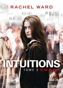 Intuitions Tome 2 : Chaos - Ward Rachel ; Saint-Martin Isabelle