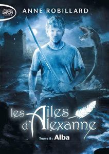 Les ailes d'Alexanne Tome 8 : Alba - Robillard Anne