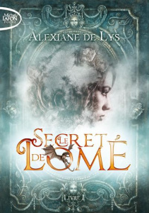 Le Secret de Lomé Tome 1 - Lys Alexiane de