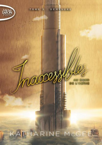 Inaccessibles Tome 3 : Démesure - McGee Katharine ; Troin Isabelle